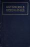 [Gutenberg 41891] • Automobile Biographies / An Account of the Lives and the Work of Those Who Have Been Identified with the Invention and Development of Self-Propelled Vehicles on the Common Roads